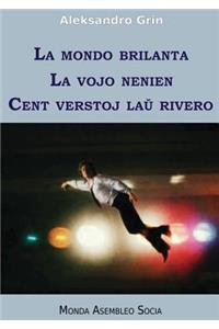 La mondo brilanta. La vojo nenien. Cent verstoj laŭ rivero