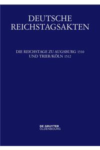 Die Reichstage Zu Augsburg 1510 Und Trier/KÃ¶ln 1512
