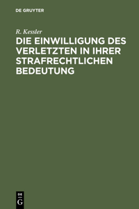 Einwilligung des Verletzten in ihrer strafrechtlichen Bedeutung