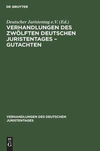 Verhandlungen Des Zwölften Deutschen Juristentages - Gutachten
