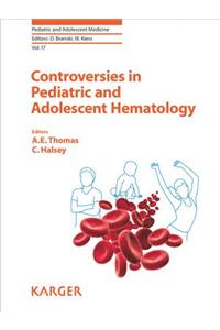 Controversies in Pediatric and Adolescent Hematology