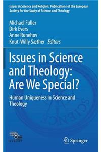 Issues in Science and Theology: Are We Special?