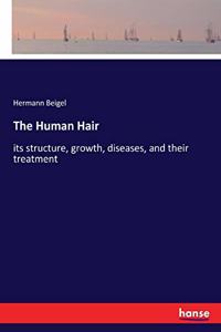 Human Hair: its structure, growth, diseases, and their treatment