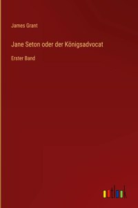 Jane Seton oder der Königsadvocat