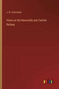 Views on the Newcastle and Carlisle Railway