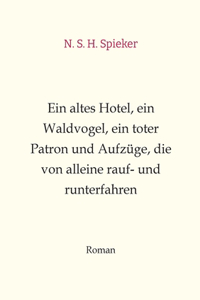 altes Hotel, ein Waldvogel, ein toter Patron und Aufzüge, die von alleine rauf- und runterfahren