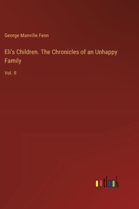 Eli's Children. The Chronicles of an Unhappy Family
