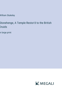 Stonehenge, A Temple Restor'd to the British Druids