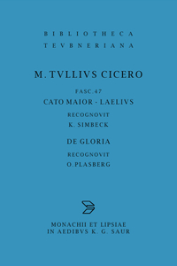 M. Tulli Ciceronis scripta quae manserunt omnia, Fasciculus 47, Cato maior. Laelius. De gloria