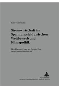 Stromwirtschaft im Spannungsfeld zwischen Wettbewerb und Klimapolitik