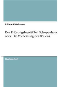 Der Erlösungsbegriff bei Schopenhauer oder