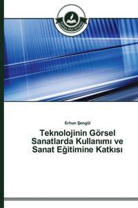 Teknolojinin Görsel Sanatlarda Kullanımı ve Sanat Eğitimine Katkısı