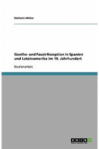 Goethe- und Faust-Rezeption in Spanien und Lateinamerika im 19. Jahrhundert