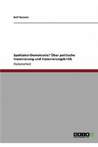 Spektakel-Demokratie? Über politische Inszenierung und Inszenierungskritik
