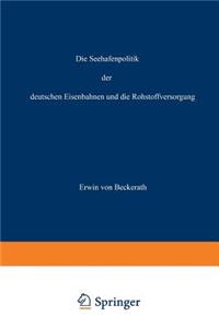 Seehafenpolitik Der Deutschen Eisenbahnen Und Die Rohstoffversorgung