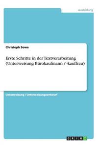 Erste Schritte in der Textverarbeitung (Unterweisung Bürokaufmann / -kauffrau)