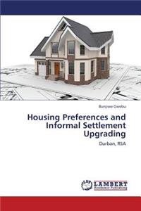 Housing Preferences and Informal Settlement Upgrading