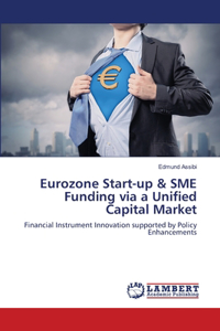 Eurozone Start-up & SME Funding via a Unified Capital Market
