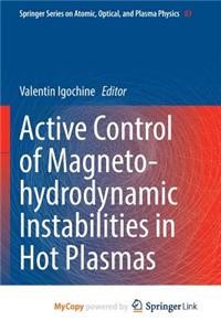 Active Control of Magneto-hydrodynamic Instabilities in Hot Plasmas