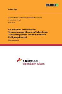 Ein Vergleich verschiedener Steuerungsalgorithmen auf fahrerlosen Transportsystemen in einem flexiblen Fertigungskonzept