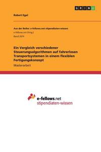 Vergleich verschiedener Steuerungsalgorithmen auf fahrerlosen Transportsystemen in einem flexiblen Fertigungskonzept