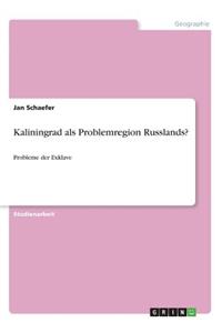 Kaliningrad als Problemregion Russlands?