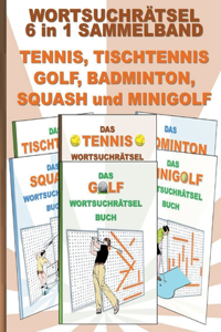 WORTSUCHRÄTSEL 6 in 1 SAMMELBAND TENNIS, TISCHTENNIS, GOLF, BADMINTON, SQUASH und MINIGOLF
