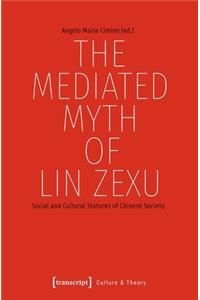 The Mediated Myth of Lin Zexu – Social and Cultural Textures of Chinese Society
