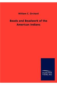 Beads and Beadwork of the American Indians