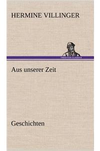 Aus Unserer Zeit - Geschichten