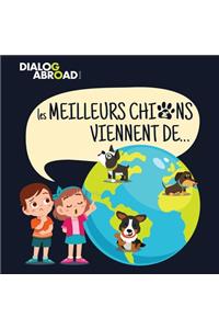 Les meilleurs chiens viennent de...