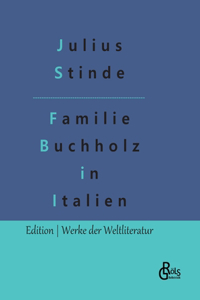 Buchholzens in Italien: Reise-Abenteuer von Wilhelmine Buchholz