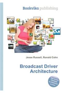 Broadcast Driver Architecture