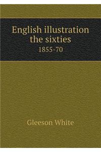 English Illustration the Sixties 1855-70