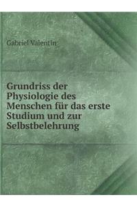 Grundriss Der Physiologie Des Menschen Für Das Erste Studium Und Zur Selbstbelehrung