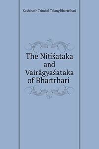 The Nîtiśataka and Vairâgyaśataka of Bhartṛhari