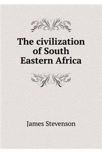 The Civilization of South Eastern Africa