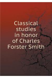 Classical studies in honor of Charles Forster Smith