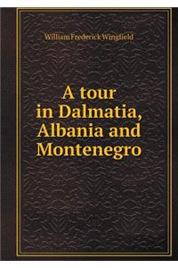 A Tour in Dalmatia, Albania and Montenegro