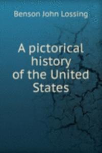 A PICTORICAL HISTORY OF THE UNITED STAT