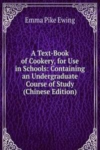 Text-Book of Cookery, for Use in Schools: Containing an Undergraduate Course of Study (Chinese Edition)