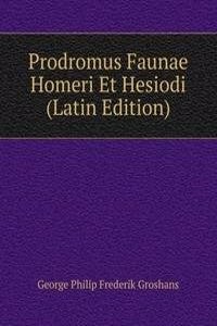 Prodromus Faunae Homeri Et Hesiodi (Latin Edition)