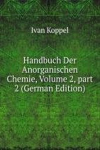 Handbuch Der Anorganischen Chemie, Volume 2, part 2 (German Edition)
