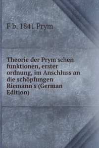 Theorie der Prym'schen funktionen, erster ordnung, im Anschluss an die schopfungen Riemann's (German Edition)