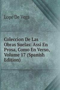 Coleccion De Las Obras Suelas: Assi En Prosa, Como En Verso, Volume 17 (Spanish Edition)