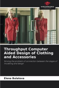 Throughput Computer Aided Design of Clothing and Accessories