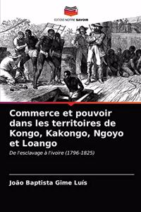 Commerce et pouvoir dans les territoires de Kongo, Kakongo, Ngoyo et Loango