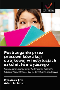 Postrzeganie przez pracowników akcji strajkowej w instytucjach szkolnictwa wyzszego