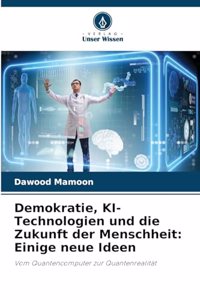 Demokratie, KI-Technologien und die Zukunft der Menschheit