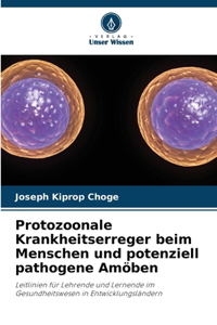 Protozoonale Krankheitserreger beim Menschen und potenziell pathogene Amöben